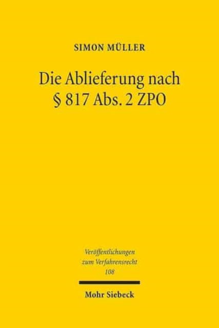 Cover for Simon Muller · Die Ablieferung nach § 817 Abs.2 ZPO - Veroffentlichungen zum Verfahrensrecht (Taschenbuch) (2015)