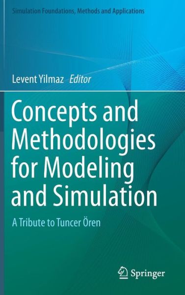 Cover for Levent Y Lmaz · Concepts and Methodologies for Modeling and Simulation: A Tribute to Tuncer OEren - Simulation Foundations, Methods and Applications (Hardcover bog) [2015 edition] (2015)