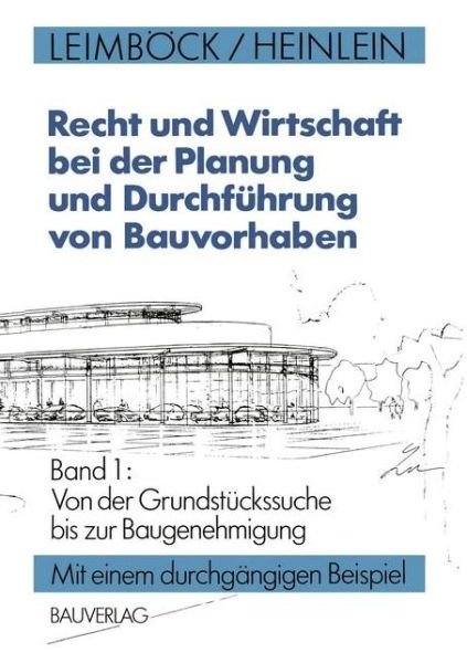 Cover for Egon Leimbock · Recht und Wirtschaft bei der Planung und Durchfuhrung von Bauvorhaben (Paperback Book) [Softcover reprint of the original 1st ed. 1994 edition] (2012)