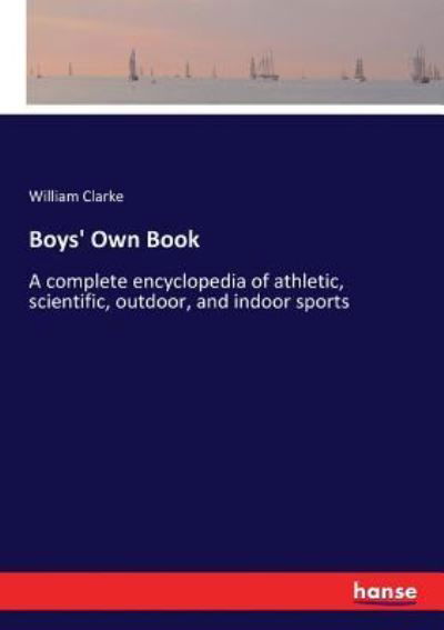 Boys' Own Book - William Clarke - Books - Hansebooks - 9783337222956 - July 12, 2017