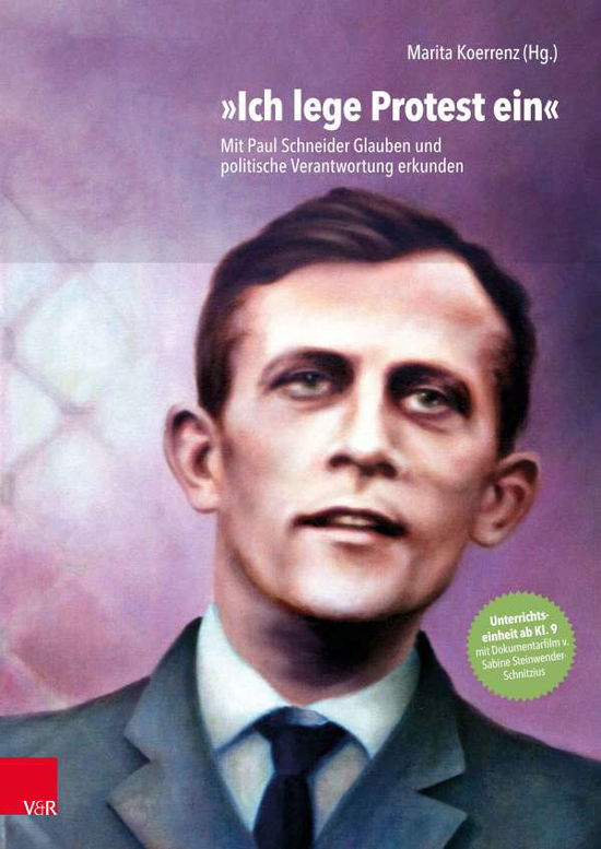 Cover for Ich lege Protest ein: Mit Paul Schneider Glauben und politische Verantwortung erkunden (Paperback Book) (2020)