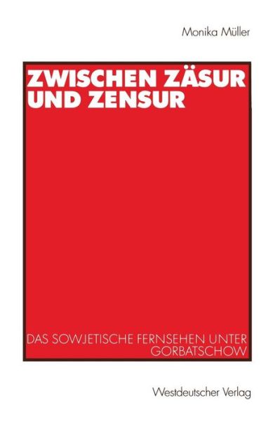 Cover for Monika Muller · Zwischen Zasur Und Zensur: Das Sowjetische Fernsehen Unter Gorbatschow (Paperback Book) [2001 edition] (2001)