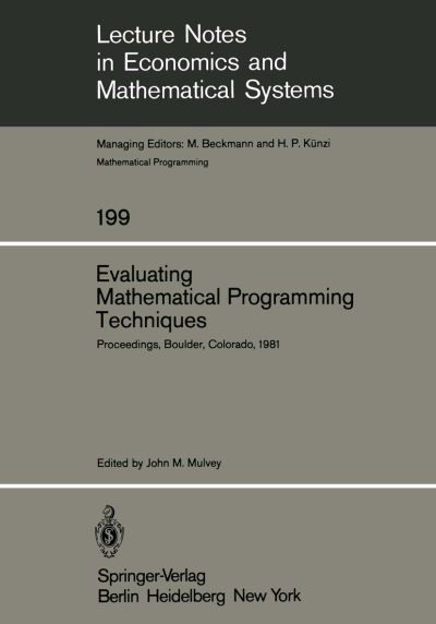 Evaluating Mathematical Programming Techniques: Proceedings of a Conference Held at the National Bureau of Standards Boulder, Colorado January 5-6, 1981 - Lecture Notes in Economics and Mathematical Systems - J M Mulvey - Bücher - Springer-Verlag Berlin and Heidelberg Gm - 9783540114956 - 1. Mai 1982