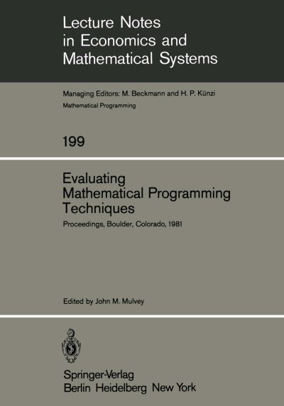 Evaluating Mathematical Programming Techniques: Proceedings of a Conference Held at the National Bureau of Standards Boulder, Colorado January 5-6, 1981 - Lecture Notes in Economics and Mathematical Systems - J M Mulvey - Books - Springer-Verlag Berlin and Heidelberg Gm - 9783540114956 - May 1, 1982