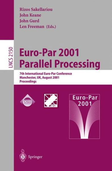 Cover for R Sakellariou · Euro-par 2001 Parallel Processing: 7th International Euro-par Conference Manchester, UK August 28-31, 2001 Proceedings (7th International Euro-par Conference, Manchester, Uk, August 28-31, 2001 Proceedings) - Lecture Notes in Computer Science (Paperback Book) (2001)