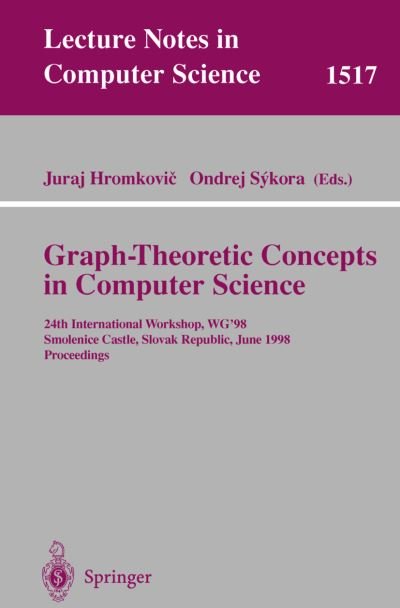 Cover for Mo Sykora · Graph-theoretic Concepts in Computer Science: 24th International Workshop, Wg'98, Smolenice Castle, Slovak Republic, June 18-20 Proceedings - Lecture Notes in Computer Science (Paperback Book) (1998)