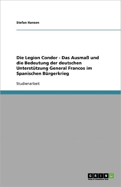 Cover for Stefan Hansen · Die Legion Condor. Das Ausmaß und die B (Book) [German edition] (2007)