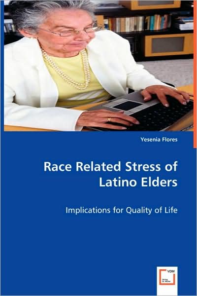 Cover for Yesenia Flores · Race Related Stress of Latino Elders: Implications for Quality of Life (Paperback Book) (2008)