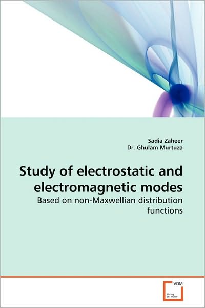 Cover for Ghulam Murtuza · Study of Electrostatic and Electromagnetic Modes: Based on Non-maxwellian Distribution Functions (Paperback Book) (2010)