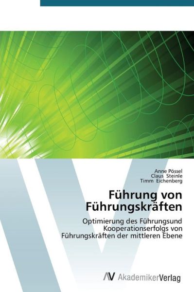 Cover for Timm Eichenberg · Führung Von Führungskräften: Optimierung Des Führungsund  Kooperationserfolgs Von  Führungskräften Der Mittleren Ebene (Taschenbuch) [German edition] (2012)