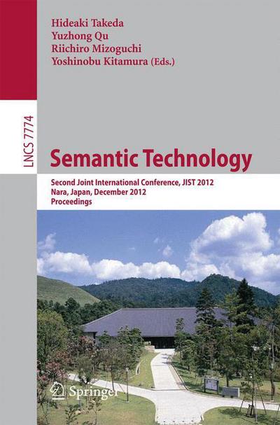 Cover for Hideaki Takeda · Semantic Technology: Second Joint International Conference, Jist 2012, Nara, Japan, December 2-4, 2012, Proceedings - Lecture Notes in Computer Science / Information Systems and Applications, Incl. Internet / Web, and Hci (Paperback Book) (2013)