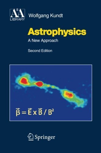 Astrophysics: A New Approach - Astronomy and Astrophysics Library - Wolfgang Kundt - Books - Springer-Verlag Berlin and Heidelberg Gm - 9783642436956 - October 25, 2014
