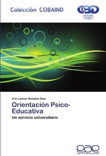 Orientación Psico-educativa: Un Servicio Universitario - Yris Leonor Rosales Díaz - Bücher - Editorial Académica Española - 9783659014956 - 22. Juni 2012
