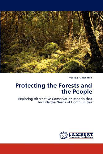 Cover for Melissa Gittelman · Protecting the Forests and the People: Exploring Alternative Conservation Models That Include the Needs of Communities (Paperback Book) (2012)