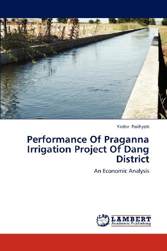 Cover for Yadav Padhyoti · Performance of Praganna Irrigation Project of Dang District: an Economic Analysis (Pocketbok) (2013)