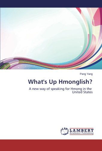 Cover for Pang Yang · What's Up Hmonglish?: a New Way of Speaking for Hmong in the   United States (Pocketbok) (2014)