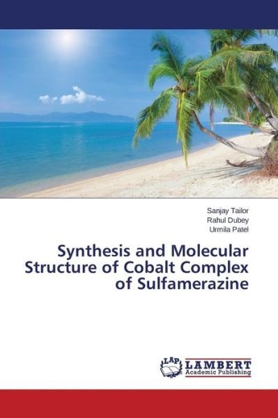 Cover for Urmila Patel · Synthesis and Molecular Structure of Cobalt Complex of Sulfamerazine (Pocketbok) (2014)
