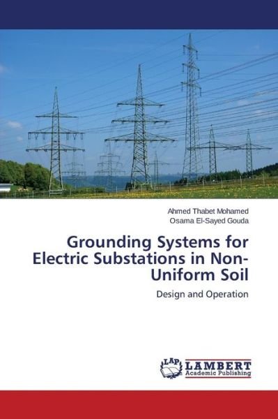 Cover for Osama El-sayed Gouda · Grounding Systems for Electric Substations in Non-uniform Soil: Design and Operation (Paperback Bog) (2014)