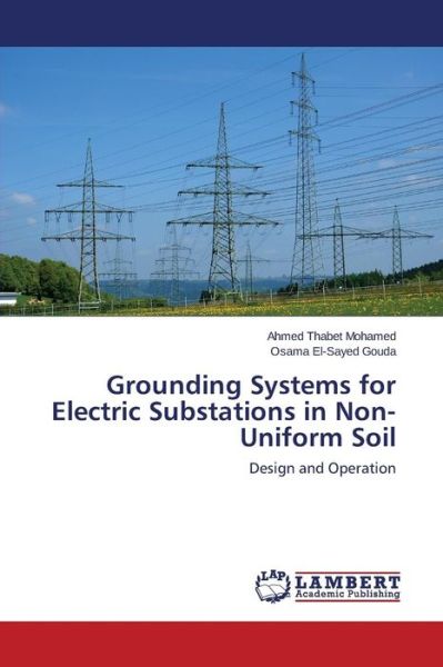 Cover for Osama El-sayed Gouda · Grounding Systems for Electric Substations in Non-uniform Soil: Design and Operation (Paperback Book) (2014)