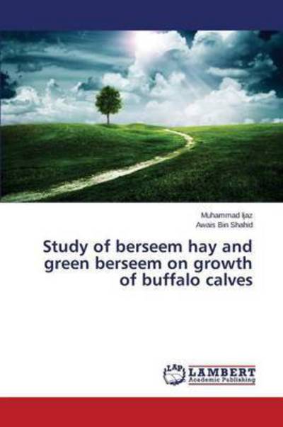 Cover for Ijaz · Study of berseem hay and green ber (Bok) (2015)