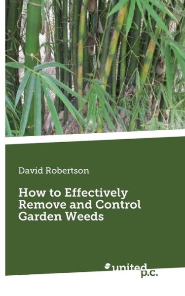 Cover for David Robertson · How to Effectively Remove and Control Garden Weeds (Taschenbuch) (2019)