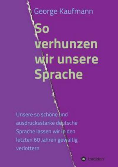 Cover for Kaufmann · So verhunzen wir unsere Sprach (Buch) (2016)