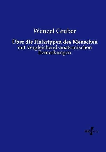 Cover for Gruber · Über die Halsrippen des Menschen (Book)