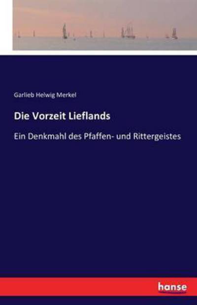 Cover for Merkel · Die Vorzeit Lieflands (Buch) (2016)