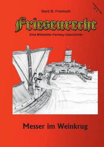 Cover for Gerd B Freimuth · Friesenrecht - Akt IV: Messer im Weinkrug (Paperback Book) (2016)