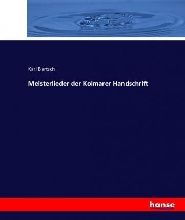 Cover for Bartsch · Meisterlieder der Kolmarer Hand (Book) (2016)