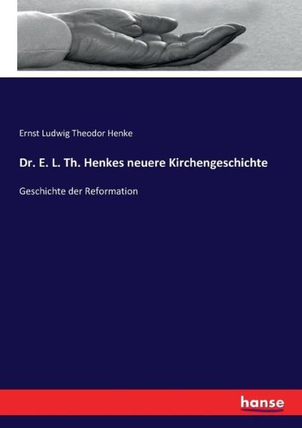 Dr. E. L. Th. Henkes neuere Kirch - Henke - Böcker -  - 9783743601956 - 22 december 2016