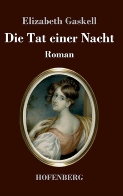 Cover for Elizabeth Cleghorn Gaskell · Die Tat einer Nacht (Innbunden bok) (2021)