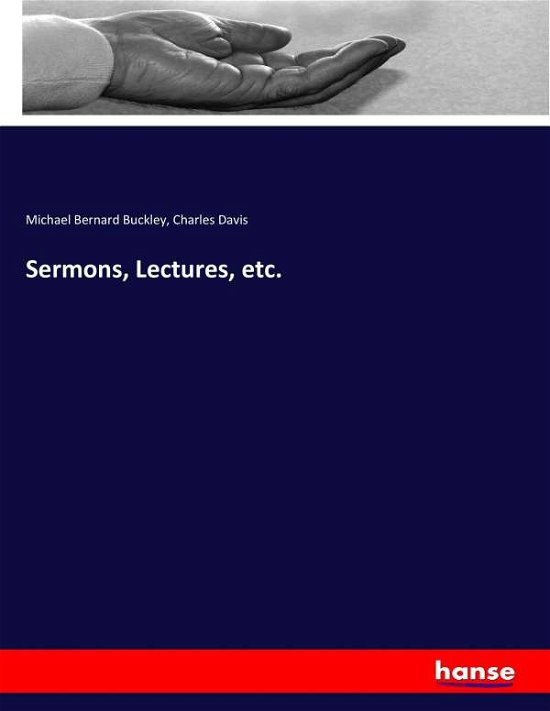 Sermons, Lectures, etc. - Buckley - Books -  - 9783744659956 - March 9, 2017