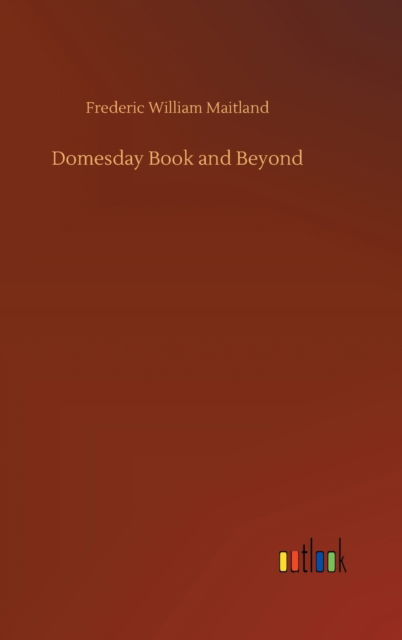 Domesday Book and Beyond - Frederic William Maitland - Books - Outlook Verlag - 9783752441956 - August 15, 2020