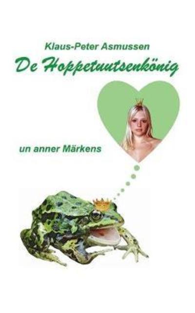 Cover for Asmussen · De Hoppetuutsenkönig (Buch) (2018)