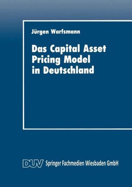Cover for Jeurgen Warfsmann · Das Capital Asset Pricing Model in Deutschland: Univariate Und Multivariate Tests Fur Den Kapitalmarkt - Duv Wirtschaftswissenschaft (Paperback Bog) [1993 edition] (2014)