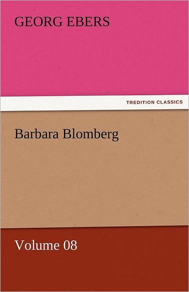 Cover for Georg Ebers · Barbara Blomberg  -  Volume 08 (Tredition Classics) (Paperback Book) (2011)