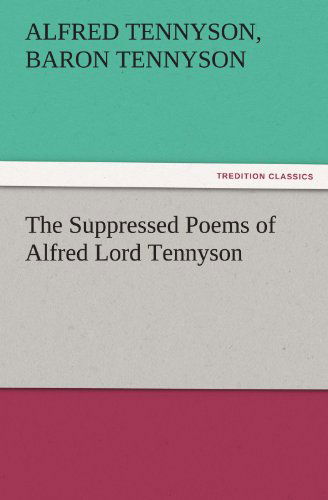 Cover for Baron Tennyson Alfred Tennyson · The Suppressed Poems of Alfred Lord Tennyson (Tredition Classics) (Paperback Book) (2011)