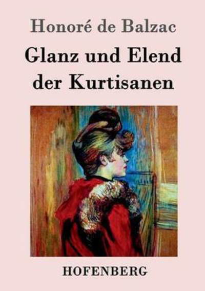 Glanz und Elend der Kurtisanen - Honore de Balzac - Bøker - Hofenberg - 9783843097956 - 25. oktober 2015