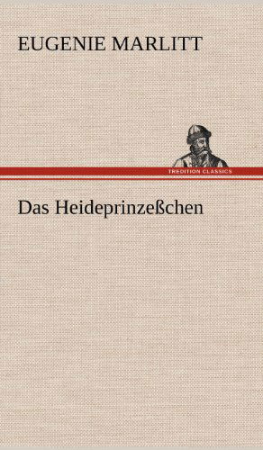 Cover for Eugenie Marlitt · Das Heideprinzesschen (Gebundenes Buch) [German edition] (2012)