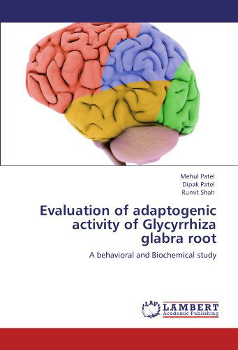 Cover for Rumit Shah · Evaluation of Adaptogenic Activity of Glycyrrhiza Glabra Root: a Behavioral and Biochemical Study (Paperback Book) (2011)