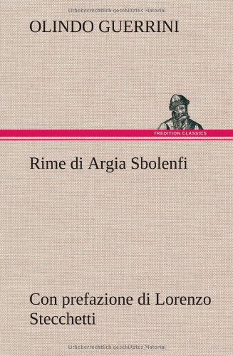 Cover for Olindo Guerrini · Rime Di Argia Sbolenfi Con Prefazione Di Lorenzo Stecchetti (Hardcover Book) [German edition] (2012)