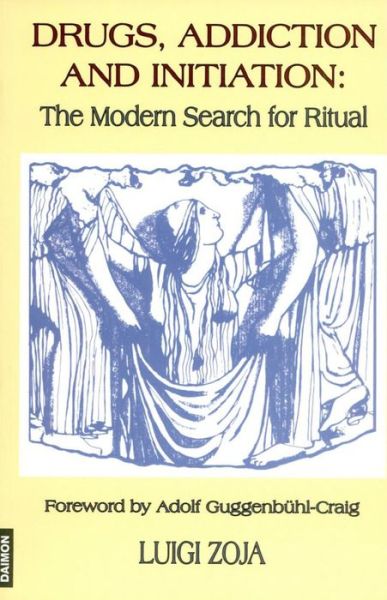 Cover for Luigi Zoja · Drugs, Addiction &amp; Initiation: The Modern Search for Ritual (Paperback Book) (2000)