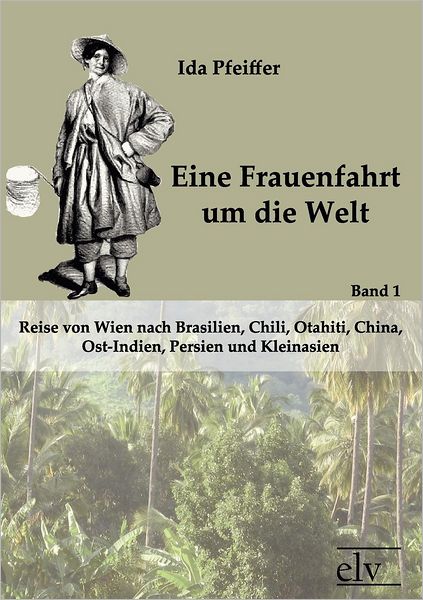 Cover for Ida Pfeiffer · Eine Frauenfahrt Um Die Welt (Paperback Book) [German, 1. Auflage. edition] (2011)