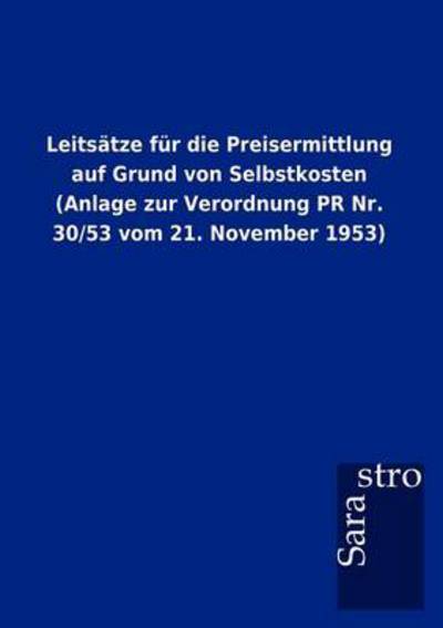 Cover for Sarastro Gmbh · Leits Tze Fur Die Preisermittlung Auf Grund Von Selbstkosten (Anlage Zur Verordnung Pr Nr. 30/53 Vom 21. November 1953) (Paperback Book) (2012)