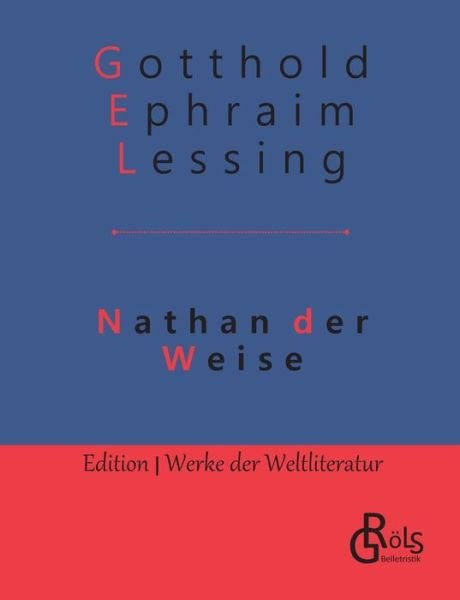Nathan der Weise: Ringparabel - Gotthold Ephraim Lessing - Bücher - Grols Verlag - 9783947894956 - 2. Januar 2020