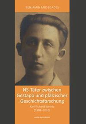 NS-Täter zwischen Gestapo und pfälzischer Geschichtsforschung - Benjamin Müsegades - Books - verlag regionalkultur - 9783955053956 - May 18, 2023