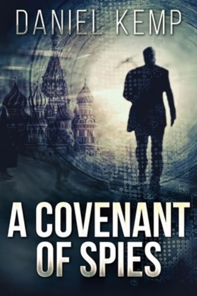 A Covenant Of Spies - Lies and Consequences - Daniel Kemp - Books - Next Chapter - 9784867504956 - June 22, 2021