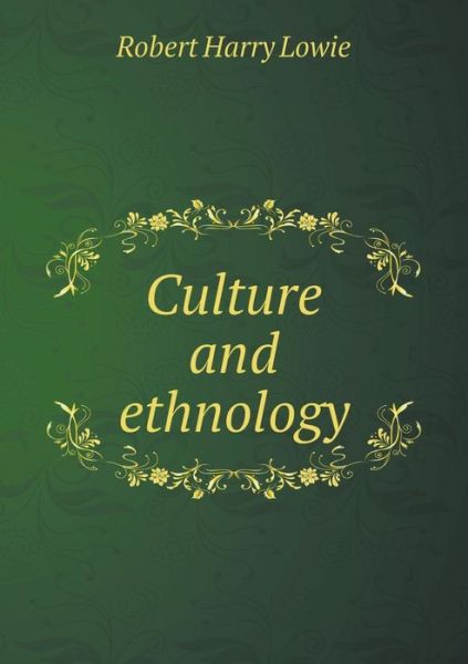 Culture and Ethnology - Robert Harry Lowie - Books - Book on Demand Ltd. - 9785519349956 - January 17, 2015