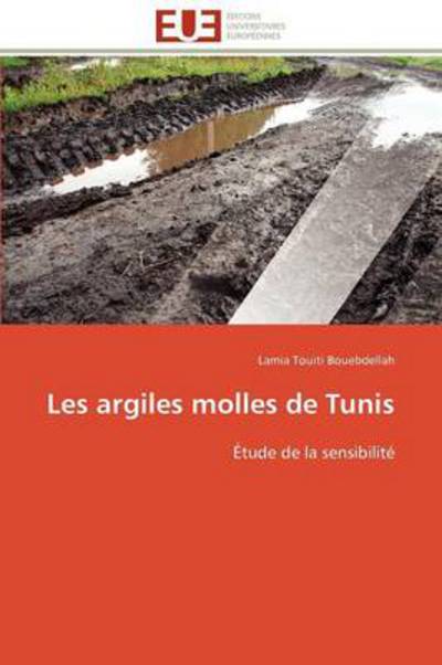 Cover for Lamia Touiti Bouebdellah · Les Argiles Molles De Tunis: Étude De La Sensibilité (Paperback Book) [French edition] (2018)